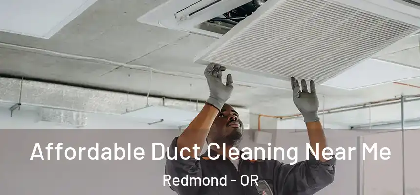 Affordable Duct Cleaning Near Me Redmond - OR