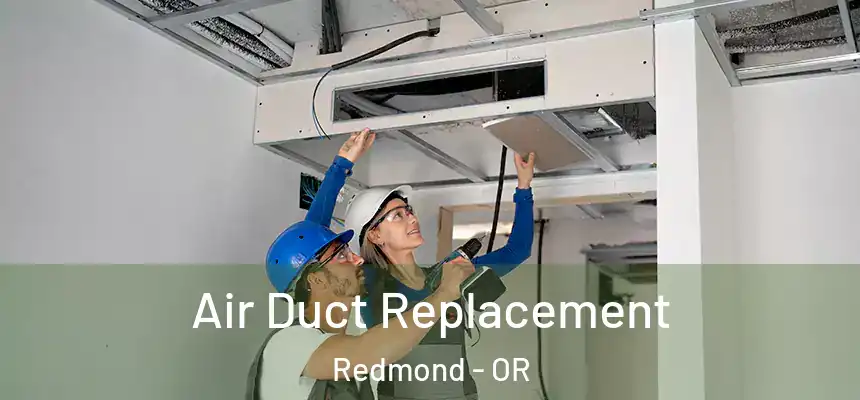  Air Duct Replacement Redmond - OR