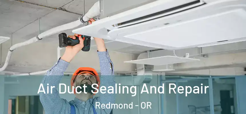  Air Duct Sealing And Repair Redmond - OR
