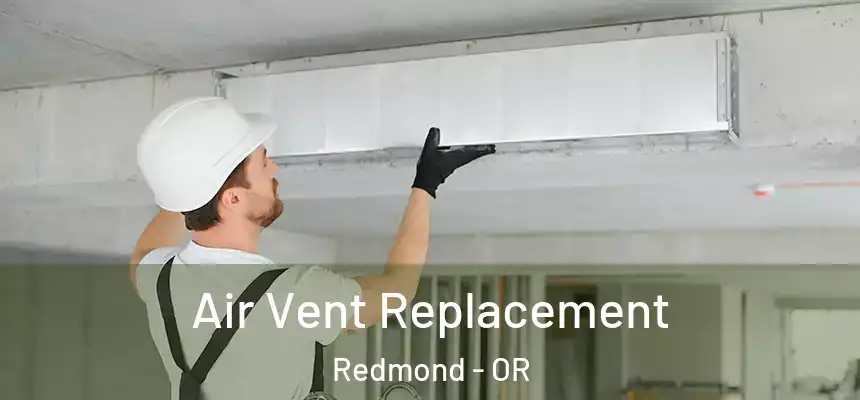  Air Vent Replacement Redmond - OR