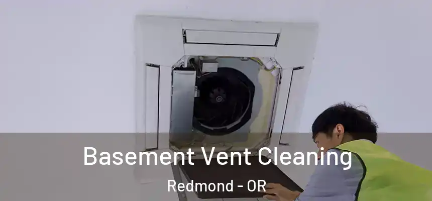 Basement Vent Cleaning Redmond - OR