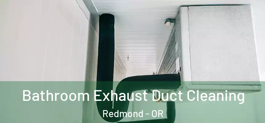 Bathroom Exhaust Duct Cleaning Redmond - OR