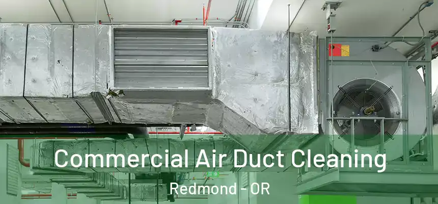 Commercial Air Duct Cleaning Redmond - OR