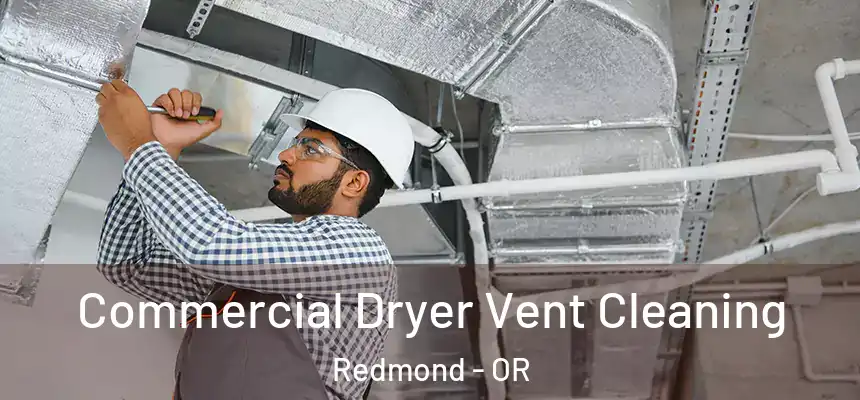 Commercial Dryer Vent Cleaning Redmond - OR