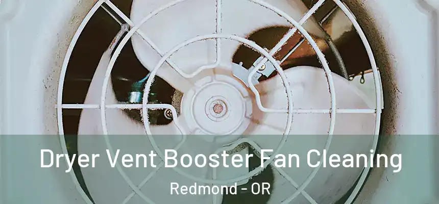 Dryer Vent Booster Fan Cleaning Redmond - OR