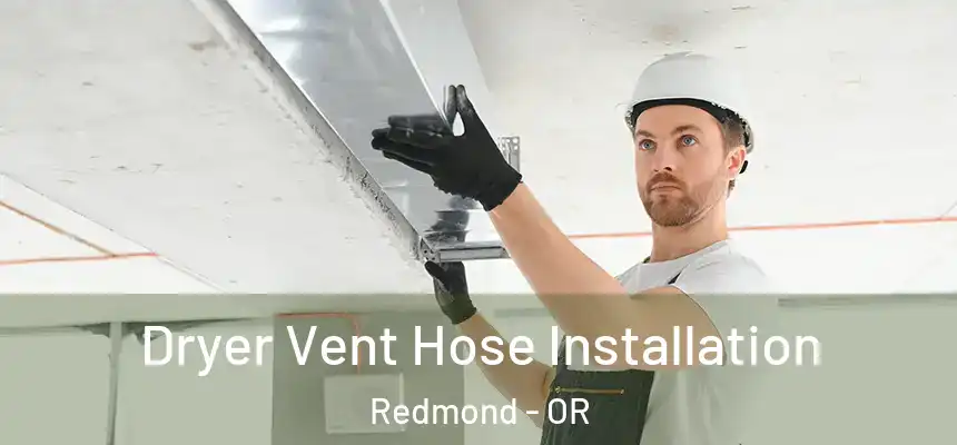 Dryer Vent Hose Installation Redmond - OR