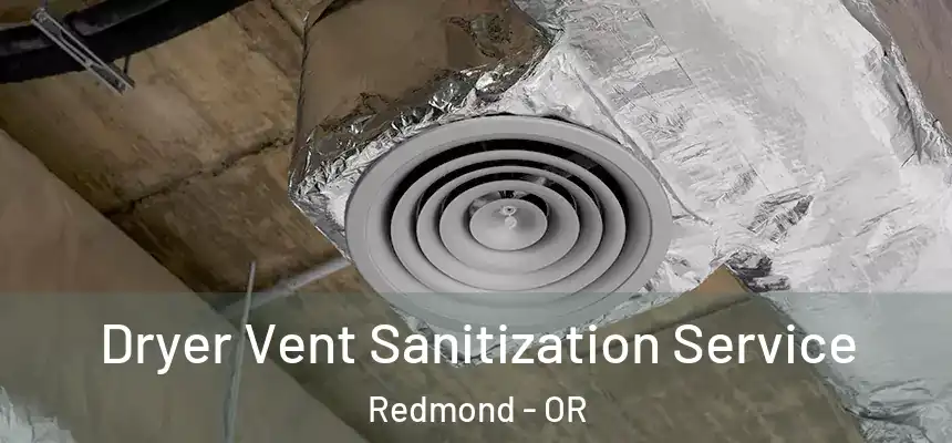 Dryer Vent Sanitization Service Redmond - OR