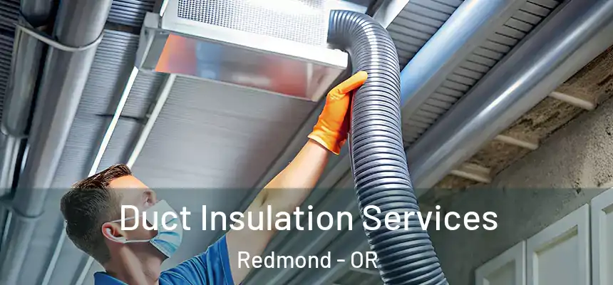  Duct Insulation Services Redmond - OR