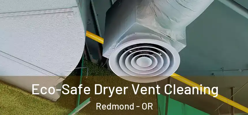 Eco-Safe Dryer Vent Cleaning Redmond - OR