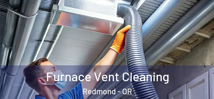 Furnace Vent Cleaning Redmond - OR