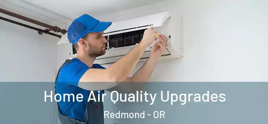 Home Air Quality Upgrades Redmond - OR