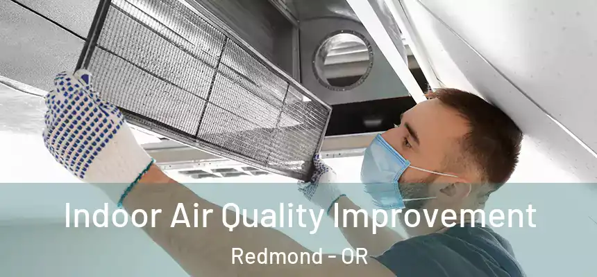 Indoor Air Quality Improvement Redmond - OR