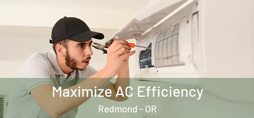 Maximize AC Efficiency Redmond - OR