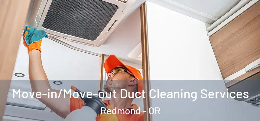 Move-in/Move-out Duct Cleaning Services Redmond - OR