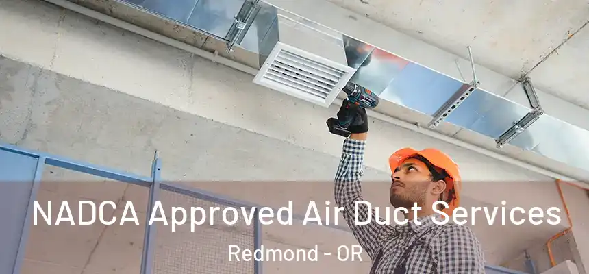 NADCA Approved Air Duct Services Redmond - OR