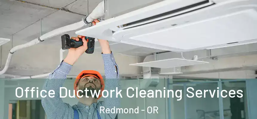  Office Ductwork Cleaning Services Redmond - OR