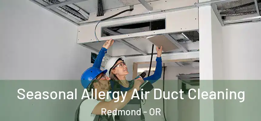  Seasonal Allergy Air Duct Cleaning Redmond - OR