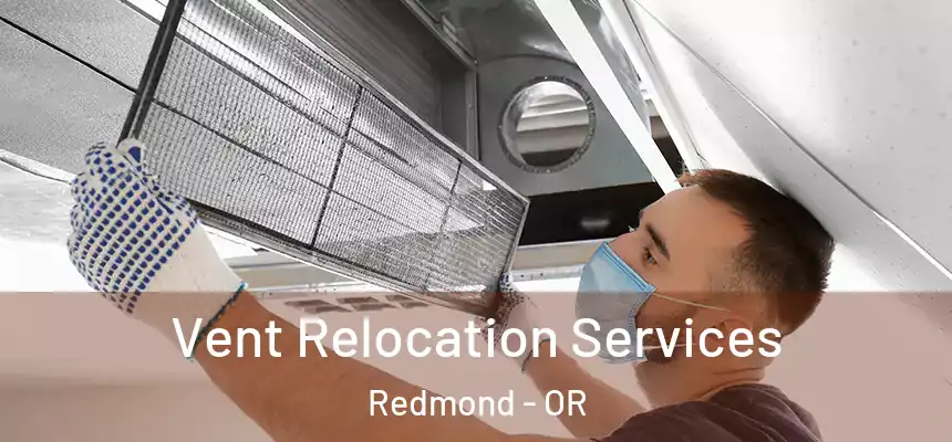 Vent Relocation Services Redmond - OR